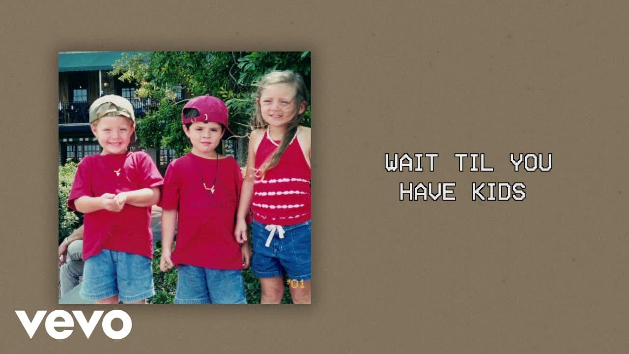 Wait Til You Have Kids (Lyric)